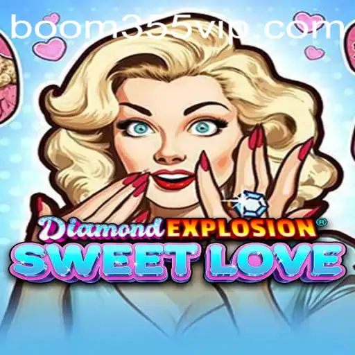 Exploring the Thrills of DiamondExplosionSweetLove